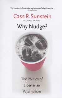 Image of Why Nudge? : The politics of libertarian paternalism