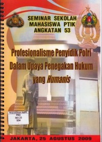 Image of Seminar Sekolah Mahasiswa PTIK Angkatan 53 : Profesionalisme Penyidik Polri Dalam Upaya Penegakan Hukum yang Humanis, Jakarta, 25 Agustus 2009