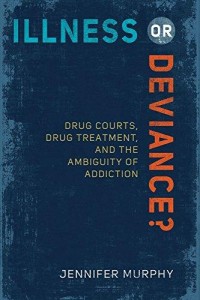 Image of illness or deviance : drug courts, drug treatment, and the ambiguity of addiction