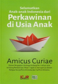 Image of Amicus Curiane : selamatkan anak-anak Indonesia dari perkawinan di usia anak