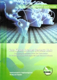 Image of Tata Kelola Internet Berbasis Hak : studi tentang permasalahan umum tata kelola internet dan dampaknya terhadap perlindungan hak asasi manusia di Indonesia