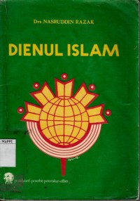 Image of Dienul Islam : Penafsiran kembali Islam sebagai suatu aqidah dan way of life