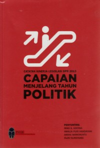 Image of Catatan Kinerja Legislasi 2013 : capaian menjelang tahun politik