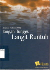 Image of Analisis Hukum 2002 Jangan Tunggu Langit Runtuh