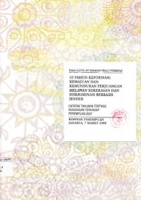 Image of 10 Tahun reformasi: Kemajuan dan Kemunduran Perjuangan Melawan Kekerasan dan Diskriminasi Berbasis Jender; catatan tahunan tentang kekerasan terhadap perempuan 2007