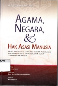 Image of Agama, Negara dan Hak Asasi Manusia : proses pengujian UU 1/PNPS/1965 tentang pencegahan, penyelahgunaan, dan/atau penodaan agama di mahkamah konstitusi