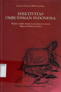 Image of Efektivitas Ombudsman Indonesia : kajian tindak lanjut kasus-kasus tertentu Digest of Selected Cases 2000-2003