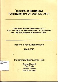 Image of Learning and Planning Activity for The Judical Reform Team Office (JRTO) of The Indonesian Supreme Court : Report & Recommendations March 2013