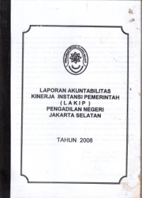 Image of Laporan akuntabilitas kinerja instansi pemerintahan (LAKIP) Pengadilan Negeri Jakarta Selatan