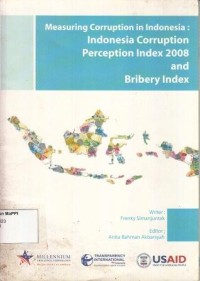 Image of Measuring Corruption in Indonesia : Indonesia Corruption Perception Index 2008 and Bribery Index