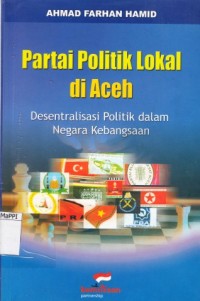 Image of Partai Politik Lokal di Aceh : desentralisasi politik dalam negara kebangsaan