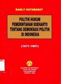 Image of Politik Hukum Pemerintahan Soeharto Tentang Demokrasi Politik di Indonesia (1971-1997)