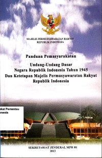 Image of Panduan pemasyarakatan undang-undang dasar negara Republik Indonesia tahun 1945 dan ketetapan Majelis Permusyawaratan Rakyat Republik Indonesia