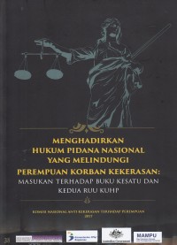 Image of Menghadirkan hukum pidana nasional yang melindungi perempuan korban kekerasan : masukan terhadap buku kesatu dan kedua RUU KUHP