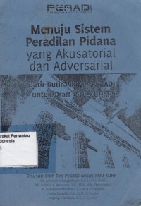 Image of Menuju sistem peradilan pidana yang akusatorial dan adversarial : butir-butir pikiran PERADI untuk draft RUU-KUHAP