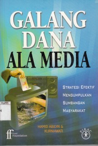 Image of Galang dana ala media : strategi efektif mengumpulkan sumbangan masyarakat