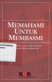 Image of Memahami untuk membasmi : buku saku untuk memahami tindak pidana korupsi