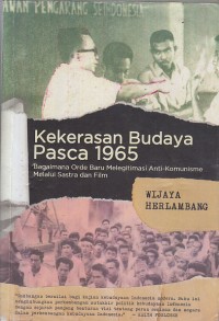 Image of Kekerasan budaya pasca 1965: bagaimana orde baru melegitimasi anti-komunisme melalui sastra dan film