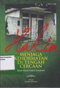 Image of Hakim Menjaga Kehormatan di Tengah Cercaan : kisah-kisah hakim inspiratif