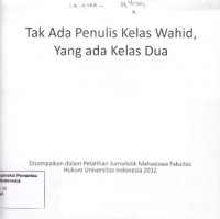 Image of Tak Ada Penulis Kelas Wahid, Yang ada Kelas Dua