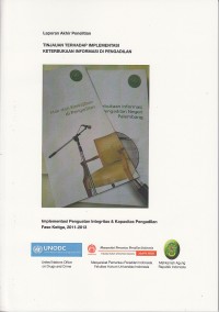 Image of Tinjauan Terhadap Implementasi Keterbukaan Informasi di Pengadilan: Implementasi Penguatan Integritas dan Kapasitas Pengadilan Fase Ketiga, 2011-2013: ringkasan eksekutif penelitian