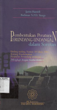 Image of Pembentukan Peraturan Perundang-Undangan dalam Sorotan : undang-undang nomor 10 tahun 2004 tentang pembentukan peraturan perundang-undangan  dilengkapi dengan analisa kritis
