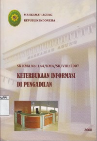 Image of Keputusan Ketua Mahkamah Agung Republik Indonesia tentang Keterbukaan Informasi di Pengadilan Nomor: 144/KMA/SK/VIII/2007