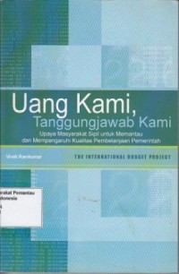Image of Uang Kami, Tanggungjawab Kami: upaya masyarakat sipil untuk memantau dan mempengaruhi kualitas pembelajaran pemerintah