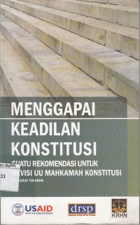 Image of Menggapai Keadilan Konstitusi : suatu rekomendasi untuk revisi undang - undang mahkamah konstitusi