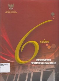 Image of 6 tahun Komisi Yudisial : mewujudkan profesionalitas hakim