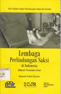Image of Lembaga Perlindungan Saksi di Indonesia : sebuah pemetaan awal