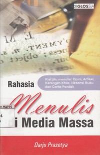 Image of Rahasia Menulis di Media Massa : Kiat jitu menulis: opini, artikel, karangan khas, resensi buku dan cerita pendek