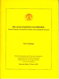Image of Pelayanan Kesehatan Primer: Suatu Penilaian Sosial dari Sudut Antropologi Kesehatan