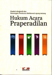 Image of Naskah akademik dan rancangan peraturan mahkamah agung tentang hukum acara praperadilan