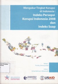 Image of Mengukur tingkat korupsi di Indonesia : Indeks Persepsi Korupsi Indonesia 2008 dan Indeks Suap