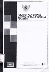 Image of Petunjuk pelaksanaan evaluasi kinerja organisasi pemerintah : Peraturan Menteri Negara Pendayagunaan Aparatur Negara Nomor: PER/19/M.PAN/11/2008