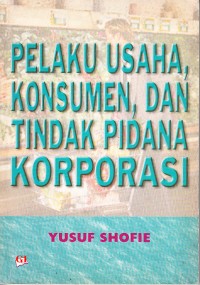 Image of Pelaku Usaha, Konsumen, dan Tindak Pidana Korporasi