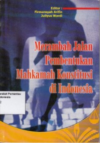 Image of Merambah jalan pembentukan Mahkamah Konstitusi di Indonesia