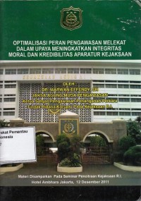 Image of Optimalisasi Peran Pengawasan Melekat Dalam Upaya Meningkatkan Integritas Moral dan Kredibilitas Aparatur Kejaksaan