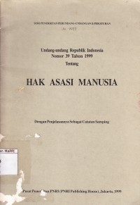 Image of Undang-Undang Republik Indonesia Nomor 39 Tahun 1999 Tentang Hak Asasi Manusia : dengan penjelasannya sebagai catatan samping