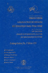 Image of Undang-Undang Larangan Praktek Monopoli dan Persaingan Usaha Tidak Sehat = Law Concerning Prohibition of Monopolistic Practices and Unfair Business Competition : Undang-Undang No. 5 Tahun 1999