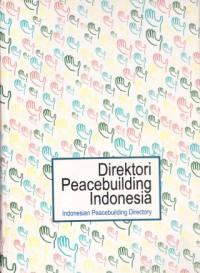 Image of Direktori Peacebuilding Indonesia : Dengan bagian organisasi masyarakat sipil, penyedia pelatihan, donor/organisasi internasional = Indonesian Peacebuilding Directory : With sections for civil society organisations, training providers and donors/international organisations