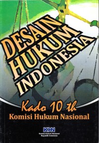 Image of Desain hukum indonesia: kado 10 tahun komisi hukum nasional