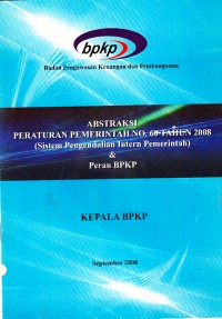 Image of Abstraksi Peraturan Pemerintah No. 60 Tahun 2008 (Sistem Pengendalian Intern Pemerintah) dan Peran BPKP