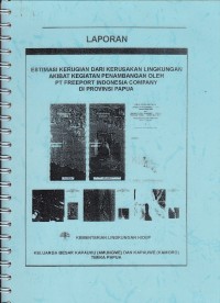 Image of Laporan Estimasi Kerugian dari Kerusakan Lingkungan Akibat Kegiatan Penambangan oleh PT Freeport Indonesia Company di Provinsi Papua