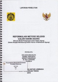 Image of Reformulasi Metode Seleksi Calon Hakim Agung : mencari model penjaringan calon hakim agung (dalam rangka mendukung sistem kamar di Mahkamah Agung: laporan penelitian