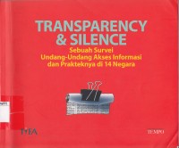Image of Transparency & silence : sebuah survei undang-undang akses informasi dan prakteknya di 14 negara