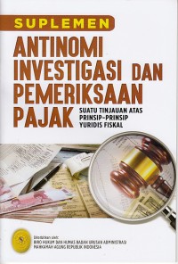 Image of Suplemen antinomi investigasi dan pemeriksaan pajak: suatu tinjauan atas prinsi-prinsip yuridis fiskal