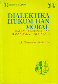 Image of Dialektika Hukum dan Moral: dalam Pembangunan Masyarakat Indonesia