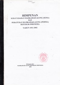 Image of Himpunan Surat Edaran Mahkamah Agung (SEMA) Dan Peraturan Mahkamah Agung (PERMA) Republik Indonesia) Tahun 1951-2002